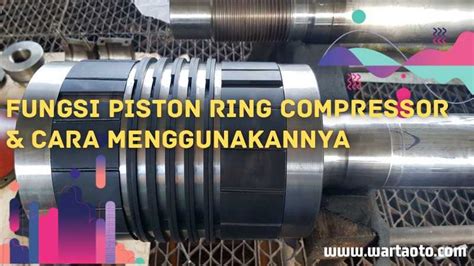 ring compressor adalah|Fungsi Ring Compressor : General Perawatan & Perbaikan